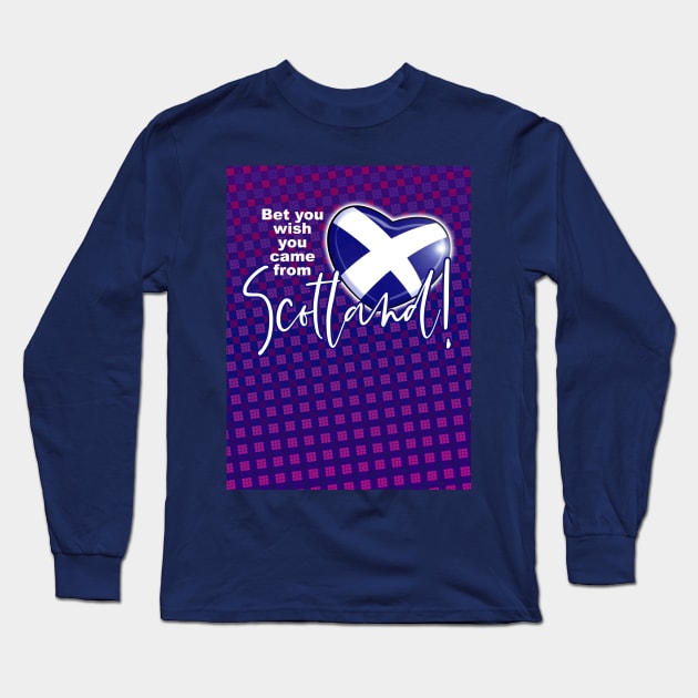 Bet you wish you came from Scotland! Long Sleeve T-Shirt by Squirroxdesigns